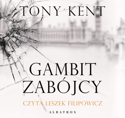 Kent Tony - Gambit zabójcy - Kent Tony - Gambit zabójcy czyta Leszek Filipowicz.jpg