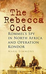 Wydawnictwa militarne - obcojęzyczne - The Rebecca Code Rommels Spy in North Africa and Operation Condor.jpg